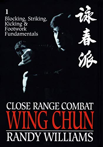 Close Range Combat Wing Chun tome 1 Auteur Randy Williams